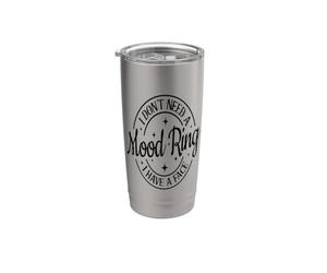 I Don't Need A Mood Ring I Have A Face Funny Black Stainless Steel Insulated Tumbler
