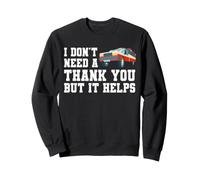 I Don't Need A Thank You But It Helps Ambulance EMT Sweatshirt