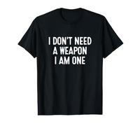I Don't Need A Weapon I Am One Taekwondo Karate Value Graphic T-Shirt