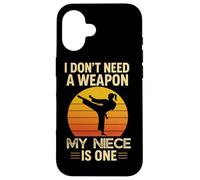 I Don't Need A Weapon My Niece Is One Karate Martial Arts Case for iPhone 16