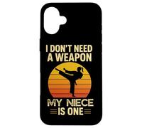 I Don't Need A Weapon My Niece Is One Karate Martial Arts Case for iPhone 16 Plus