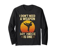 I Don't Need A Weapon My Niece is One Karate Martial Arts Long Sleeve T-Shirt