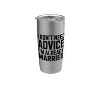 I Don't Need Advice I'm Already Married, Funny Marriage Stainless Steel Insulated Tumbler