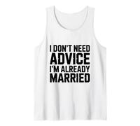 I Don't Need Advice I'm Already Married, Funny Marriage Tank Top