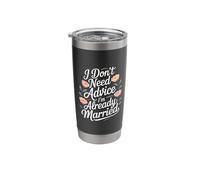 I Don't Need Advice I'm Already Married Marriage Couple - Stainless Steel Insulated Tumbler