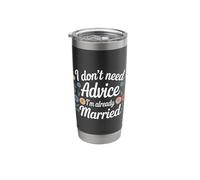 I Don't Need Advice I'm Already Married Marriage Couple |- Stainless Steel Insulated Tumbler