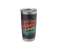 I Don't Need Advice I'm Already Married Marriage Couple |- Stainless Steel Insulated Tumbler