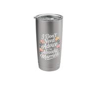 I Don't Need Advice I'm Already Married Marriage Couple - Stainless Steel Insulated Tumbler