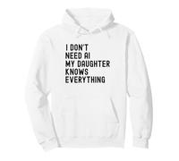I Dont Need AI My Daughter Knows Everything Funny Family Pullover Hoodie