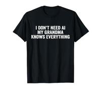 I Don't Need AI My Grandma Knows Everything T-Shirt