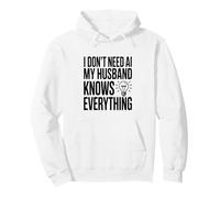 I Don't Need AI My Husband Knows Everything Humor Pullover Hoodie