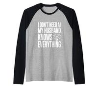 I Don't Need AI My Husband Knows Everything Humor Raglan Baseball Tee