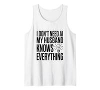 I Don't Need AI My Husband Knows Everything Humor Tank Top