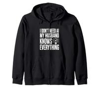 I Don't Need AI My Husband Knows Everything Humor Zip Hoodie