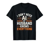 I Don't Need AI My Husband Knows Everything T-Shirt