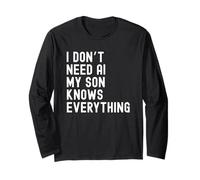 I Dont Need AI My Son Knows Everything Funny Family Humor Long Sleeve T-Shirt
