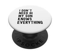 I Dont Need AI My Son Knows Everything Funny Family PopSockets Adhesive PopGrip