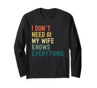 I Dont Need AI My Wife Knows Everything Funny Family Retro Long Sleeve T-Shirt