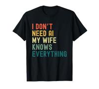 I Dont Need AI My Wife Knows Everything Funny Family Retro T-Shirt