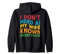 I Don't Need AI My Wife Knows Everything - Funny Husband Zip Hoodie