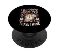 I Don't Need An Alarm Clock I Have Twins PopSockets Adhesive PopGrip