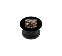 I Don't Need An Inspirational Quote I Need Coffee PopSockets Adhesive PopGrip