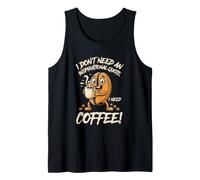 I Don't Need an Inspirational Quote I Need Coffee Tank Top