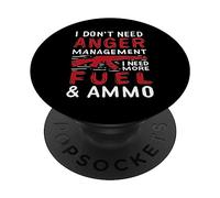 I don't need anger I need more fuel and ammo PopSockets Adhesive PopGrip