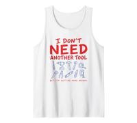 I Don't Need Another Tool Funny Dad Humor Fathers Day Design Tank Top