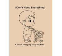 I Don't Need Everything!: A Calm Shopping Story and Coloring Book for Kids About Patience, Waiting, Feelings, and Making Good Choices