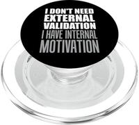 I Don't Need External Validation I Have Internal Motivation PopSockets PopGrip for MagSafe