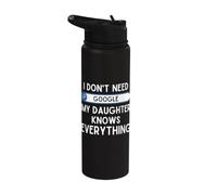 I Don't Need Google My Daughter Knows Everything - Funny Dad Stainless Steel Insulated Water Bottle