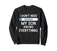 I Don't Need Google My Son Knows Everything - Funny Dad Joke Sweatshirt