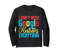 I Don't Need Google My Wife Knows Everything Funny Husband Long Sleeve T-Shirt