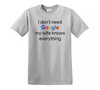 I Don't Need Google My Wife Knows Everything T-Shirt Men's Funny Husband Tee Top - Grey - XL