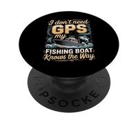 I Don't Need GPS My Fishing Boat Knows The Way PopSockets Adhesive PopGrip