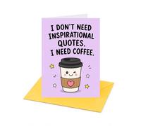 I Don't Need Inspirational Quotes I Need Coffee Open Greeting Card