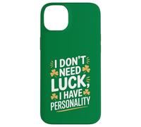 I Don't Need Luck I Have Personality Shamrock Case for iPhone 14 Plus