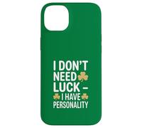 I Don't Need Luck I Have Personality Shamrock Case for iPhone 14 Plus