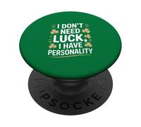 I Don't Need Luck I Have Personality Shamrock PopSockets Adhesive PopGrip