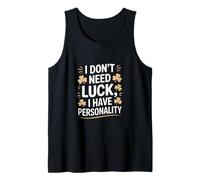 I Don't Need Luck I Have Personality Shamrock Tank Top