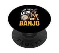 I Don't Need Luck I've Got A Banjo Player Music PopSockets Adhesive PopGrip