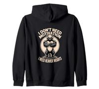 I Don't Need Motivation I Need Heavier Weights Zip Hoodie