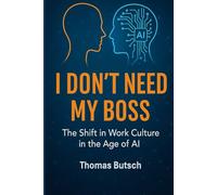 I don't need my Boss: The Shift in Work Culture in the Age of AI