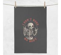 I Don't Need No Body Tea Towel