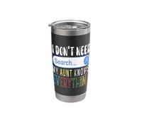 I Don't Need Search Engine My Aunt Knows Everything Funny Stainless Steel Insulated Tumbler