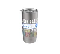 I Don't Need Search Engine My Son Knows Everything Funny Stainless Steel Insulated Tumbler