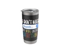 I Don't Need Search Engine My Wife Knows Everything Funny Stainless Steel Insulated Tumbler