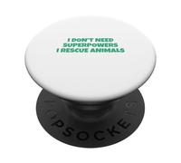 I Don't Need Superpowers - I Rescue Animals PopSockets Adhesive PopGrip