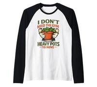 I Don't Need the Gym Gardening is My Exercise Heavy Pots Raglan Baseball Tee